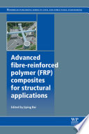 Advanced fibre-reinforced polymer (FRP) composites for structural applications /