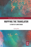 Mapping the translator : a study of Liang Shiqiu /
