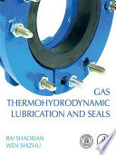 Gas thermohydrodynamic lubrication and seals /