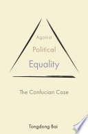 Against Political Equality : The Confucian Case /