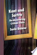 Kant and Sartre : Re-discovering Critical Ethics /