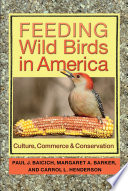 Feeding wild birds in America : culture, commerce, & conservation /