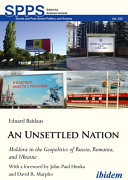 An unsettled nation : state-building, identity, and separatism in Post-Soviet Moldova /