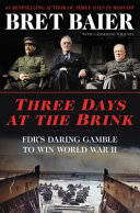 Three days at the brink : FDR's daring gamble to win World War II /