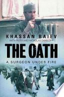 The oath : a surgeon under fire /