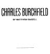 Charles Burchfield /