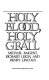 Holy blood, Holy Grail /