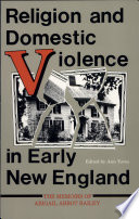 Religion and domestic violence in early New England : the memoirs of Abigail Abbot Bailey /