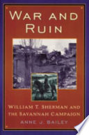 War and ruin : William T. Sherman and the Savannah campaign /