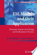 ESL models and their application : electronic system level design and verification in practice /