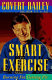 Smart exercise : burning fat, getting fit /