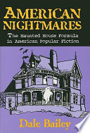 American nightmares : the haunted house formula in American popular fiction /