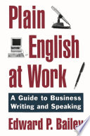 Plain English at work : a guide to writing and speaking /
