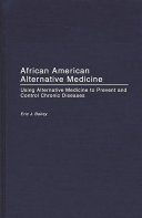 African American alternative medicine : using alternative medicine to prevent and control chronic diseases /