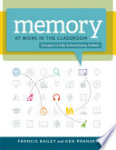 Memory at work in the classroom : strategies to help underachieving students /