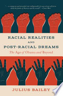 Racial realities and post-racial dreams : the age of Obama and beyond /