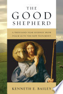 The good shepherd : a thousand-year journey from Psalm 23 to the New Testament /