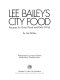 Lee Bailey's City food : recipes for good food and easy living /