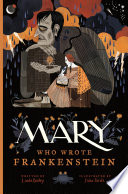 Mary who wrote Frankenstein /