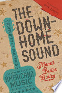 The downhome sound : diversity and politics in Americana music /
