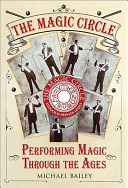 The Magic Circle : performing magic through the ages /
