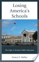 Losing America's schools : the fight to reclaim public education /