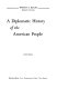 A diplomatic history of the American people /