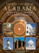 The five capitals of Alabama : the story of Alabama's capital cities from St. Stephens to Montgomery /