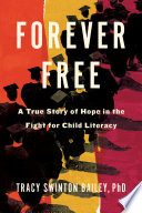 Forever free : a true story of hope in the fight for child literacy /