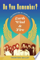 Do you remember? : celebrating 50 years of Earth, Wind & Fire /