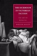 The sickroom in Victorian fiction : the art of being ill /