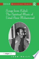 Songs from Kabul : the spiritual music of Ustad Amir Mohammad /