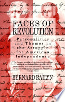 Faces of revolution : personalities and themes in the struggle for American independence /