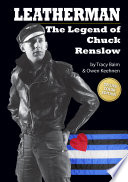 Leatherman : the legend of Chuck Renslow /