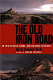The old iron road : an epic of rails, roads, and the urge to go West /