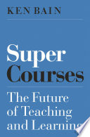 Super courses : the future of teaching and learning /