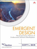 Emergent design : the evolutionary nature of professional software development /