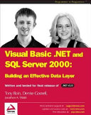 Visual Basic .NET and SQL server 2000 : building an effective data layer /