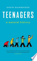 Teenagers : a natural history /