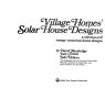 Village Homes' solar house designs : a collection of 43 energy-conscious house designs /