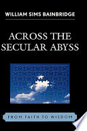 Across the secular abyss : from faith to wisdom /