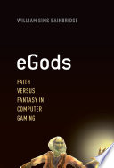 EGods : faith versus fantasy in computer gaming /