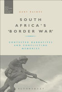 South Africa's 'Border War' : contested narratives and conflicting memories /