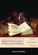 The Wiley-Blackwell encyclopedia of eighteenth-century writers and writing, 1660-1789 /