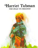 Harriet Tubman--the road to freedom /