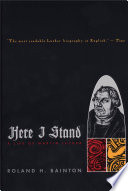 Here I stand : a life of Martin Luther /