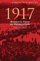 A brief history of 1917 : Russia's year of revolution /