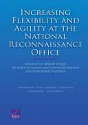 Increasing flexibility and agility at the National Reconnaissance Office : lessons from modular design, occupational surprise, and commercial research and development processes /