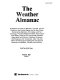The weather almanac : a reference guide to weather, climate, and air quality in the United States and its key cities, comprising statistics, principles, and terminology ... /