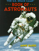 The U.S. Space Camp book of astronauts /